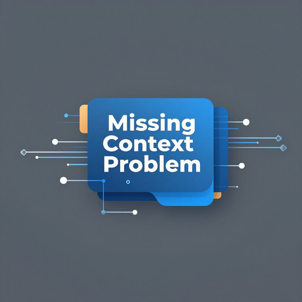 The Missing Context Problem