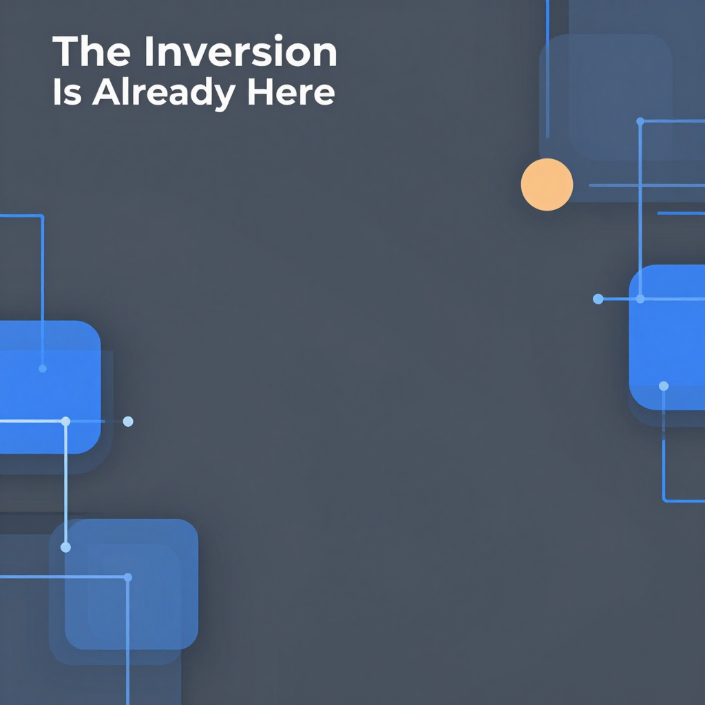 The Inversion Is Already Here
