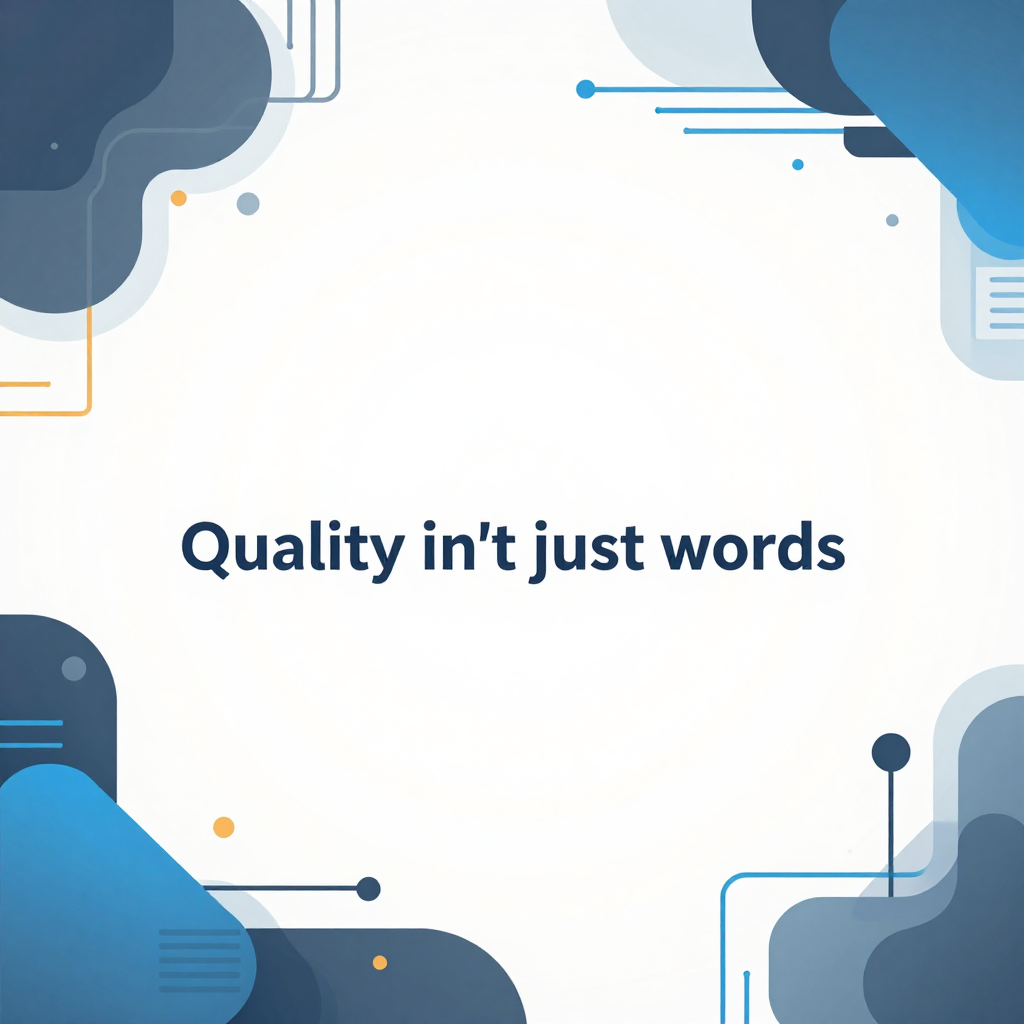 Quality Isn’t Just Words on a Page