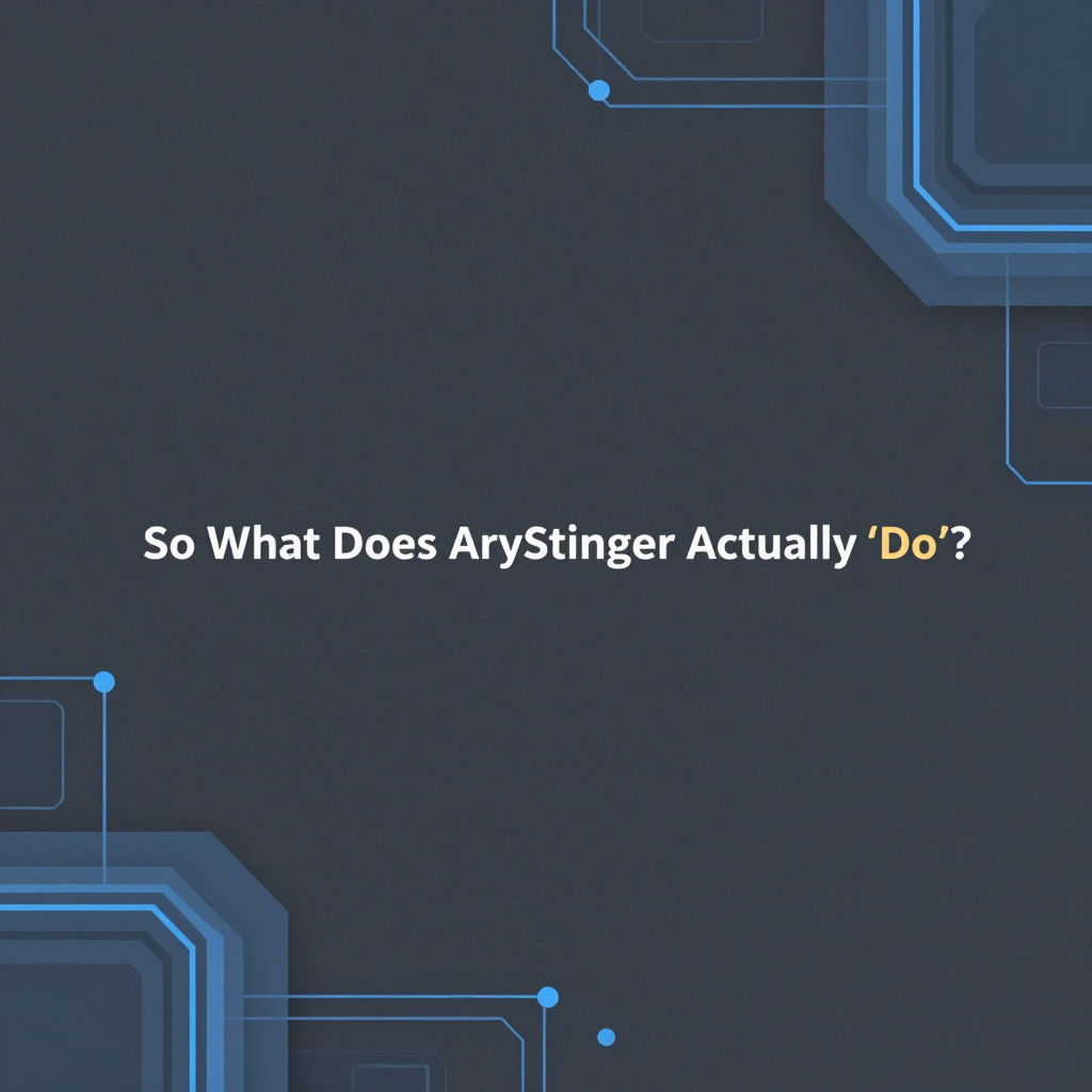 So What Does AryStinger Actually Do?