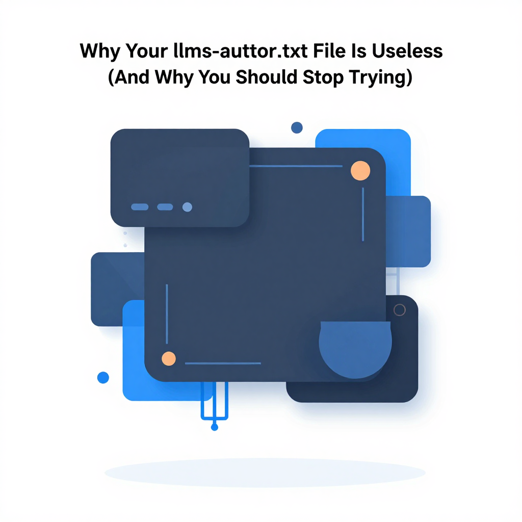 Why Your llms-author.txt File Is Useless (And Why You Should Stop Trying)