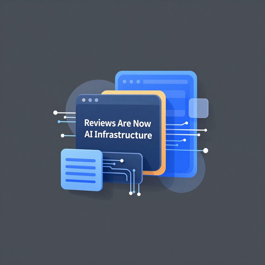 Reviews Are Now AI Infrastructure, Not a Marketing Tactic